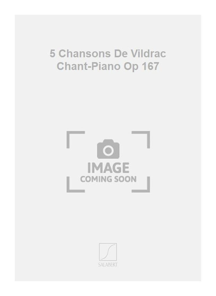 5 Chansons De Vildrac Chant-Piano Op 167
